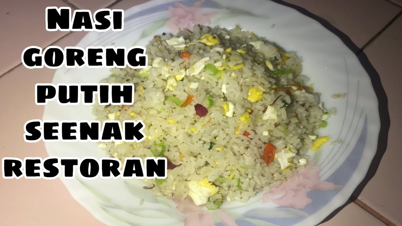 Masakan RESEP NASI GORENG PUTIH ENAK SEDERHANA | NASI GORENG KAMPUNG ALA RESTORAN Yang Nikmat