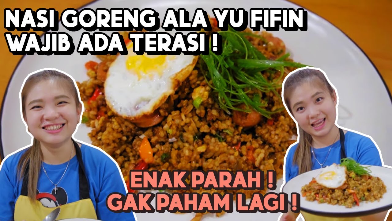 Panduan Memasak NASI GORENG ALA YU FIFIN, WAJIB ADA TERASI! ENAK PARAH, GAk PAHAM LAGI! Yang Lezat