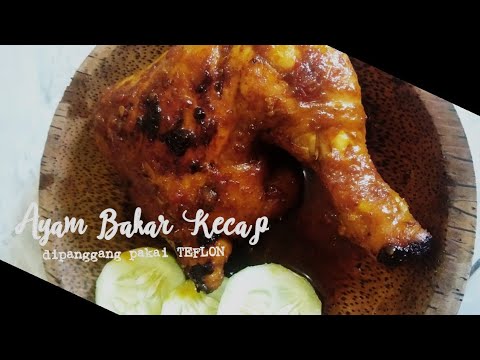 Tutorial Memasak RESEP AYAM BAKAR KECAP DIPANGGANG PAKAI TEFLON Yang Maknyus