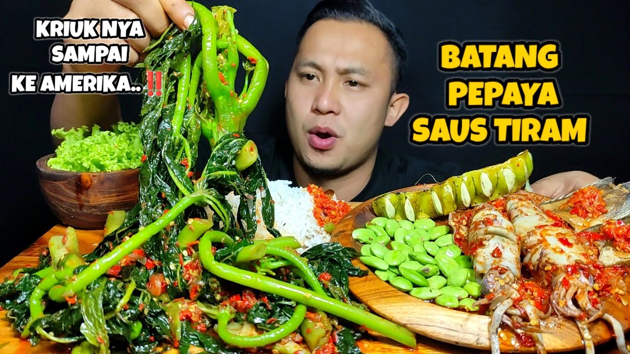 Bahan Makanan BATANG PEPAYA SAUS TIRAM, CUMI PEDAS, PETAI GORENG, LALAPAN Yang Enak Dimakan