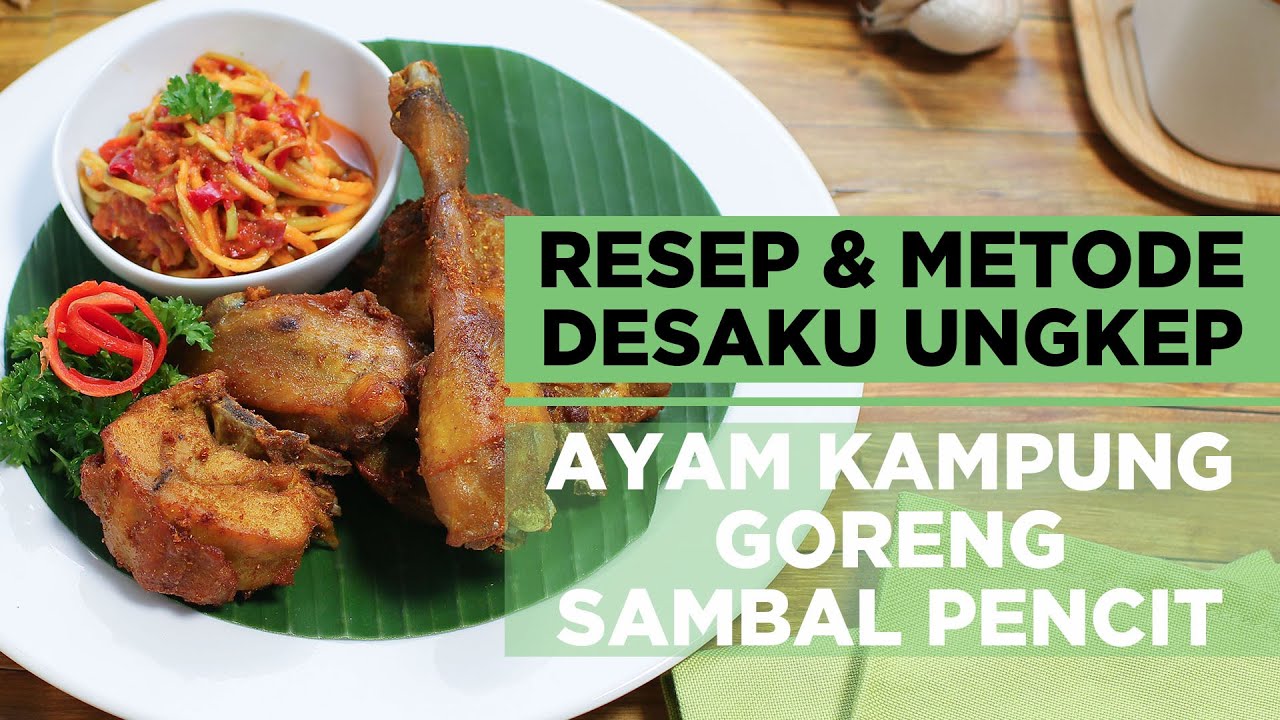 Masakan Bunda RESEP & METODE DESAKU UNGKEP AYAM KAMPUNG GORENG SAMBAL PENCIT Yang Luar Biasa